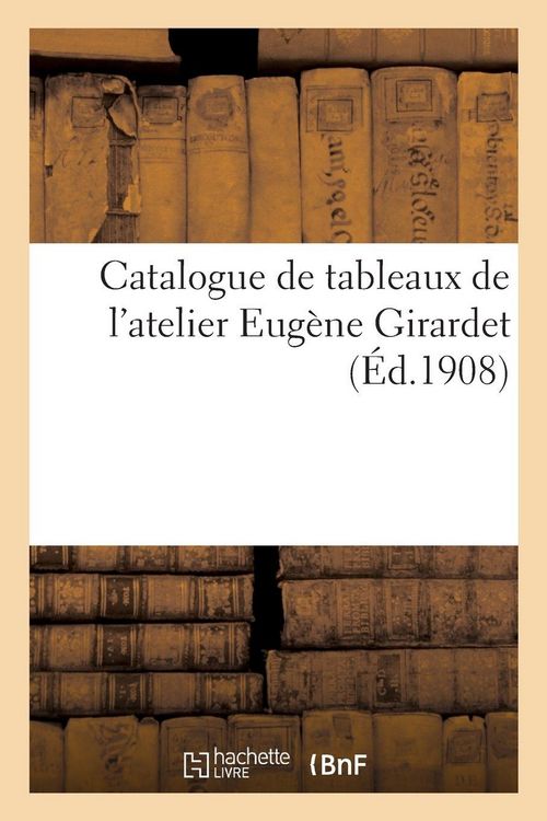 Produktbild: Catalogue de tableaux de l'atelier Eug&egrave;ne Girardet