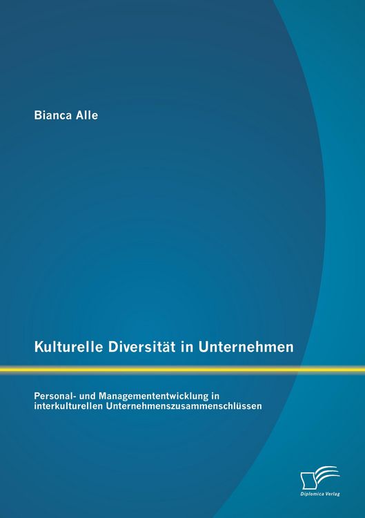 Produktbild: Kulturelle Diversit&auml;t in Unternehmen: Personal- und Managemententwicklung in interkulturellen Unternehmenszusammenschl&uuml;ssen