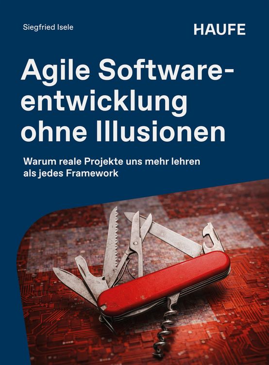 Produktbild: Agile Softwareentwicklung ohne Illusionen
