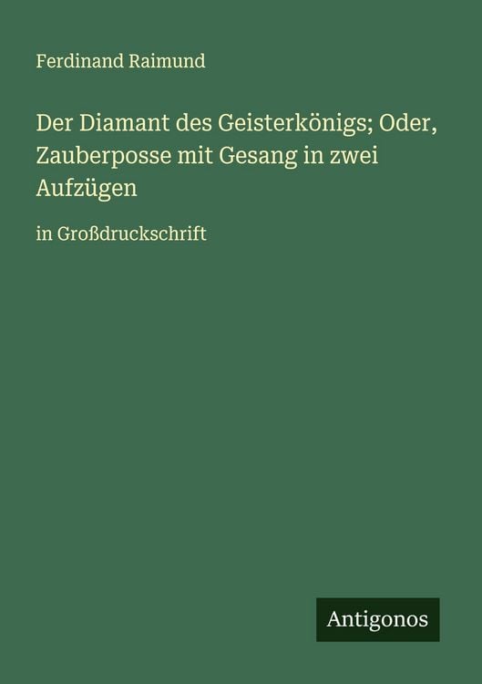 Produktbild: Der Diamant des Geisterk&ouml;nigs; Oder, Zauberposse mit Gesang in zwei Aufz&uuml;gen
