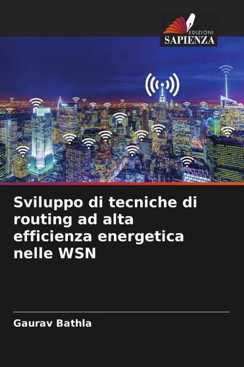 Produktbild: Sviluppo di tecniche di routing ad alta efficienza energetica nelle WSN