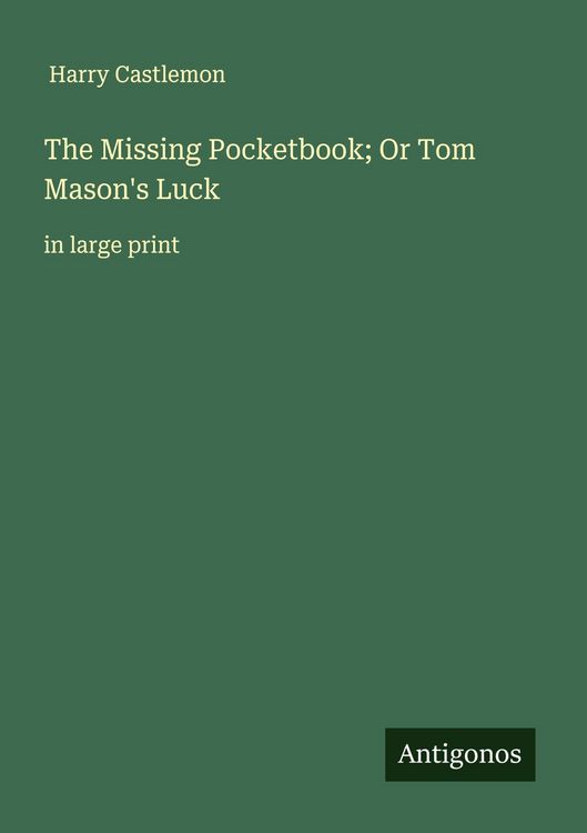 Produktbild: The Missing Pocketbook; Or Tom Mason's Luck