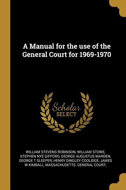 Produktbild: A Manual for the use of the General Court for 1969-1970