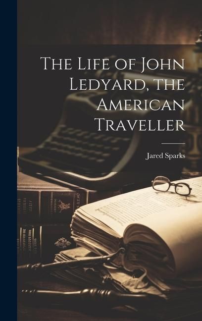 Produktbild: The Life of John Ledyard, the American Traveller