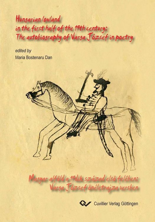 Produktbild: Hungarian lowland in the first half of the 19th century: The autobiography of Varga J&oacute;zsef in poetry