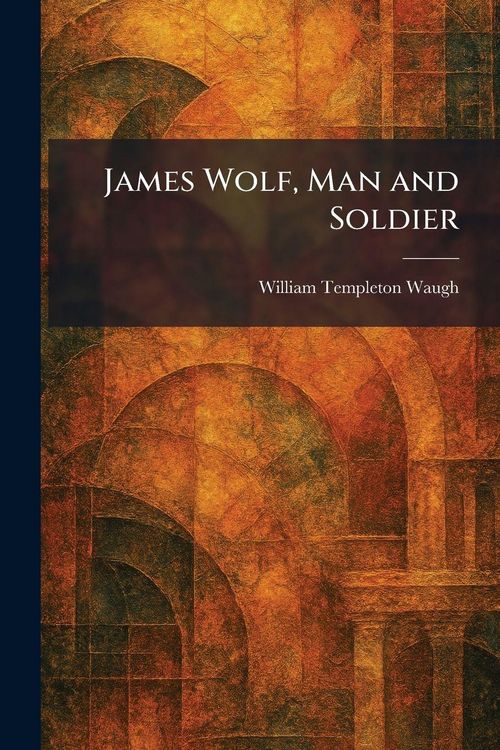 Produktbild: James Wolf, Man and Soldier