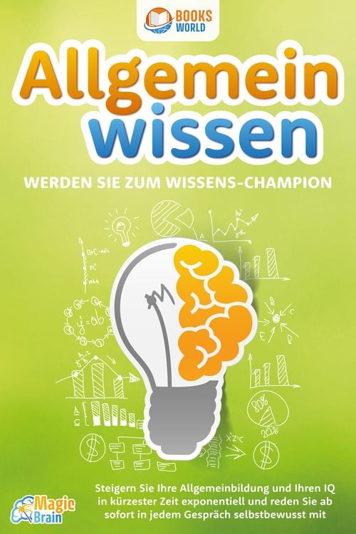 Produktbild: Allgemeinwissen - Werden Sie zum Wissens-Champion: Steigern Sie Ihre Allgemeinbildung und Ihren IQ in k&uuml;rzester Zeit exponentiell und reden Sie ab sof