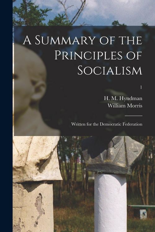 Produktbild: A Summary of the Principles of Socialism: Written for the Democratic Federation; 1