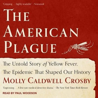 Produktbild: The American Plague Lib/E: The Untold Story of Yellow Fever, the Epidemic That Shaped Our History