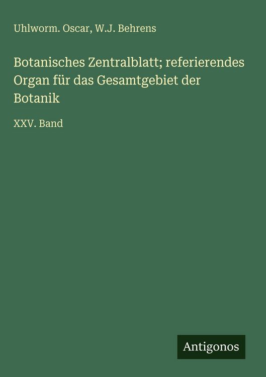 Produktbild: Botanisches Zentralblatt; referierendes Organ f&uuml;r das Gesamtgebiet der Botanik