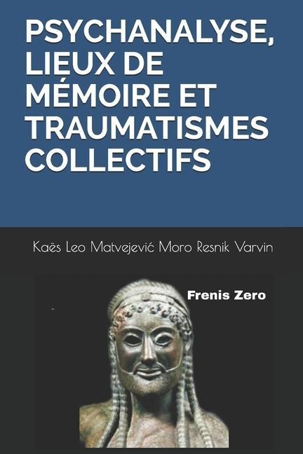 Produktbild: Psychanalyse, Lieux de M&eacute;moire Et Traumatismes Collectifs: Frenis Zero