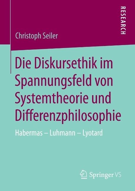 Produktbild: Die Diskursethik im Spannungsfeld von Systemtheorie und Differenzphilosophie