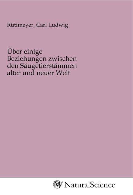 Produktbild: &Uuml;ber einige Beziehungen zwischen den S&auml;ugetierst&auml;mmen alter und neuer Welt