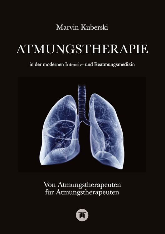 Produktbild: Atmungstherapie in der modernen Intensiv- und Beatmungsmedizin - Fachbuch zu Beatmung, Intensivmedizin, NIV, Weaning, Atmungstherapie und P&auml;diatrie
