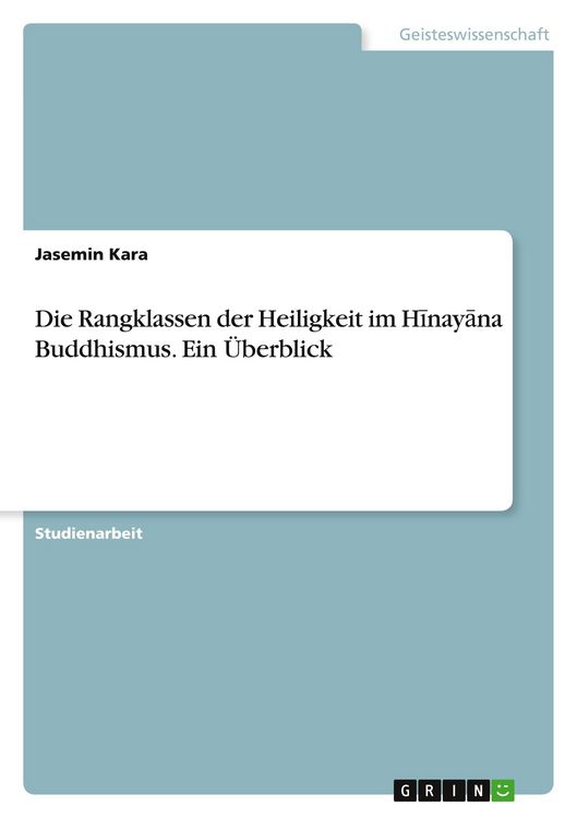 Produktbild: Die Rangklassen der Heiligkeit im H&iquest;nay&iquest;na Buddhismus. Ein &Uuml;berblick