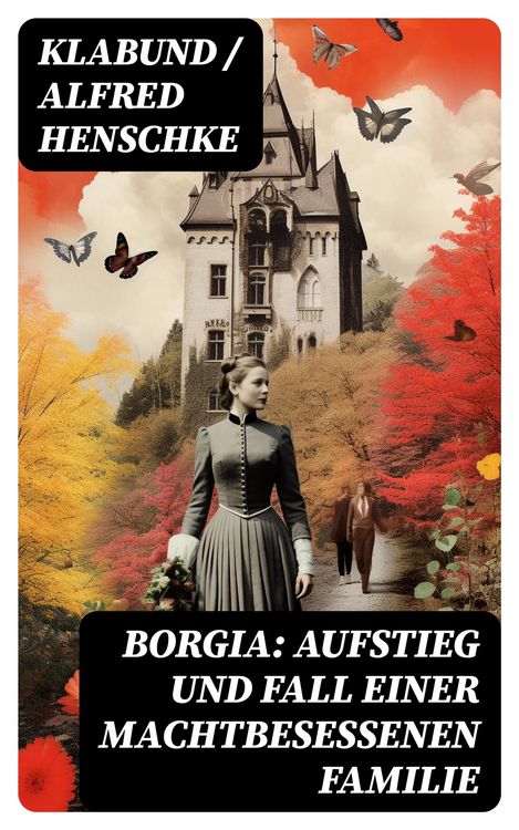 Produktbild: Borgia: Aufstieg und Fall einer machtbesessenen Familie