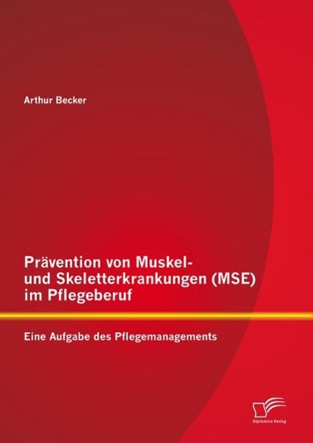 Produktbild: Pr&auml;vention von Muskel- und Skeletterkrankungen (MSE) im Pflegeberuf: Eine Aufgabe des Pflegemanagements