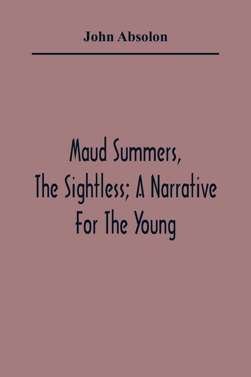 Produktbild: Maud Summers, The Sightless; A Narrative For The Young