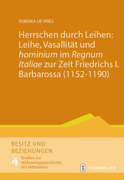 Produktbild: Herrschen durch Leihen: Leihe, Vasallit&auml;t und 'hominium' im 'Regnum Italiae' zur Zeit Friedrichs I. Barbarossa (1152&ndash;1190)