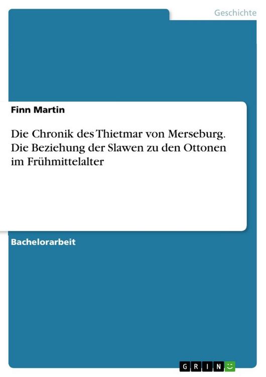 Produktbild: Die Chronik des Thietmar von Merseburg. Die Beziehung der Slawen zu den Ottonen im Fr&uuml;hmittelalter