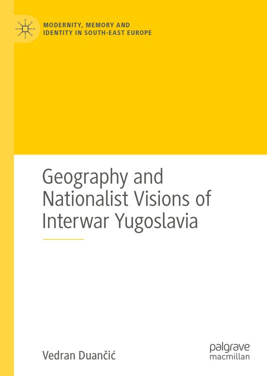 Produktbild: Geography and Nationalist Visions of Interwar Yugoslavia