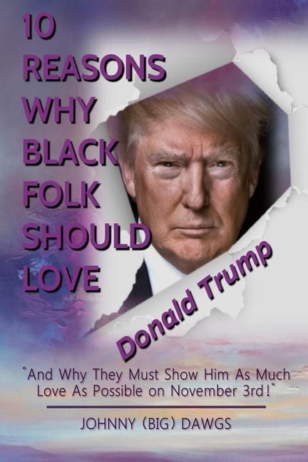 Produktbild: 10 Reasons Why Black Folk Should Love Donald Trump