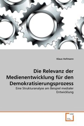 Produktbild: Hofmann, K: Relevanz der Medienentwicklung f&uuml;r den Demokrati