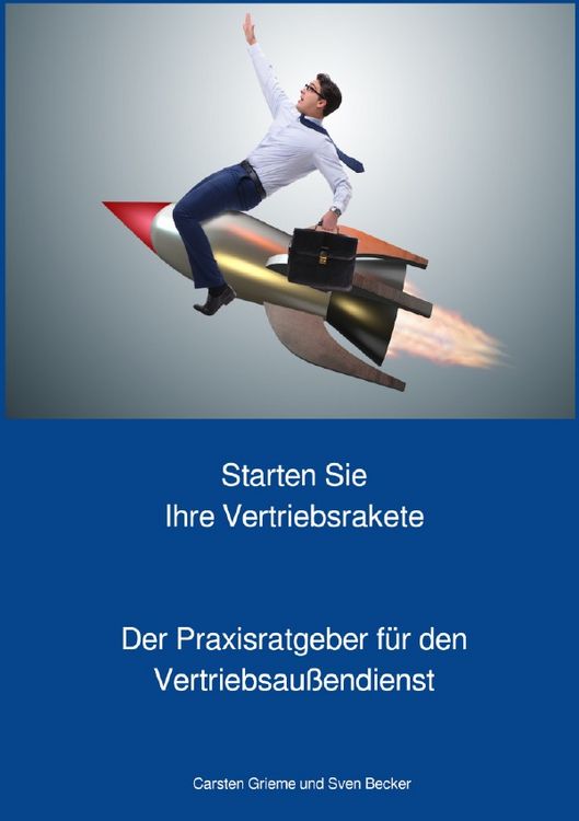 Produktbild: Starten Sie Ihre Vertriebsrakete - Praxisratgeber f&uuml;r den Au&szlig;endienst