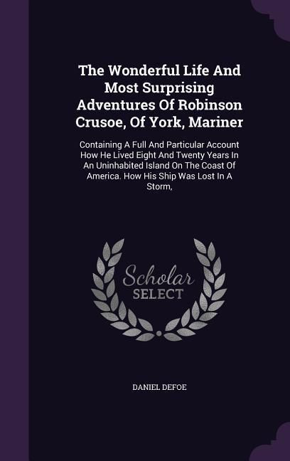 Produktbild: The Wonderful Life And Most Surprising Adventures Of Robinson Crusoe, Of York, Mariner