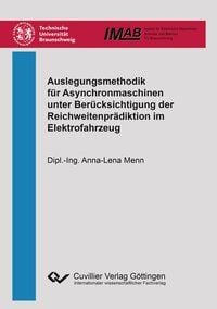 Produktbild: Auslegungsmethodik f&uuml;r Asynchronmaschinen unter Ber&uuml;cksichtigung der Reichweitenpr&auml;diktion im Elektrofahrzeug