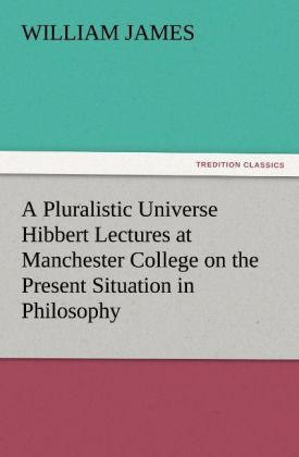 Produktbild: A Pluralistic Universe Hibbert Lectures at Manchester College on the Present Situation in Philosophy