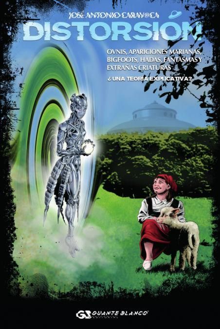 Produktbild: Distorsi&oacute;n : ovnis, apariciones marianas, bigfoots, hadas, fantasmas y extra&ntilde;as criaturas. &iquest;una teor&iacute;a explicativa?