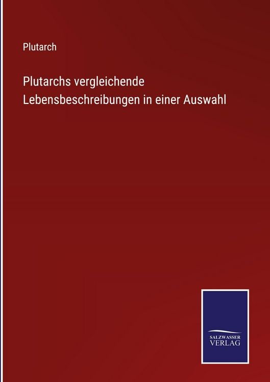 Produktbild: Plutarchs vergleichende Lebensbeschreibungen in einer Auswahl