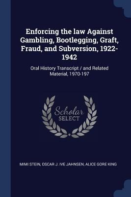 Produktbild: Enforcing the law Against Gambling, Bootlegging, Graft, Fraud, and Subversion, 1922-1942