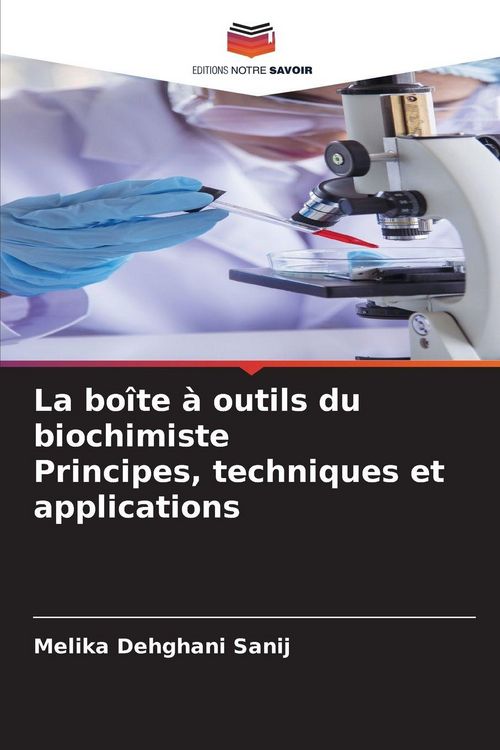 Produktbild: La bo&icirc;te &agrave; outils du biochimiste Principes, techniques et applications