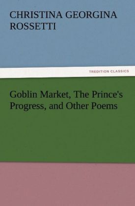 Produktbild: Goblin Market, The Prince's Progress, and Other Poems