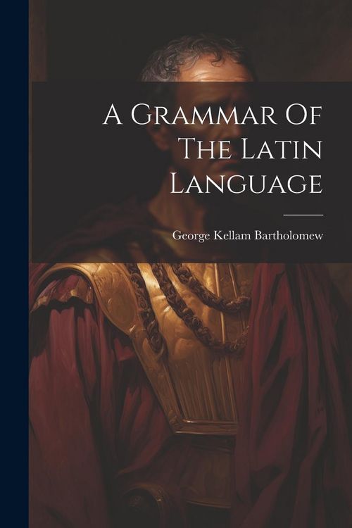 Produktbild: A Grammar Of The Latin Language