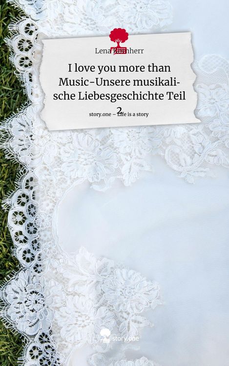 Produktbild: I love you more than Music-Unsere musikalische Liebesgeschichte Teil 2. Life is a Story - story.one