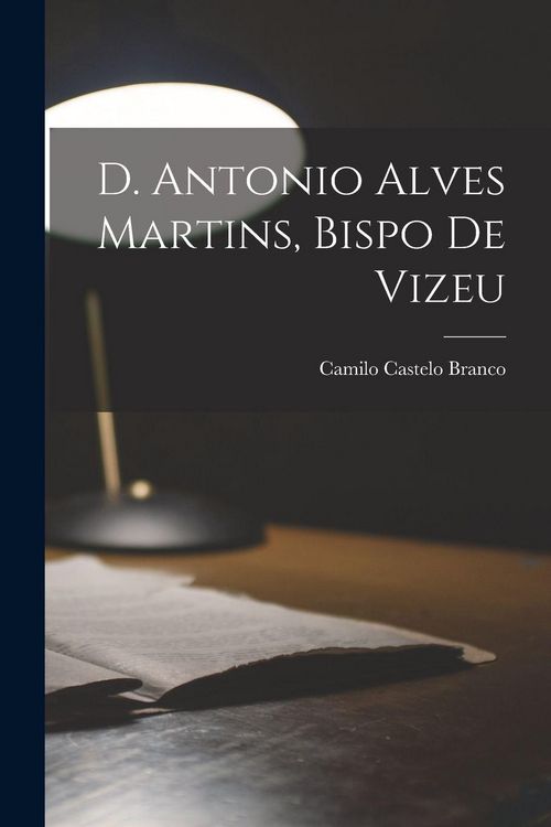 Produktbild: D. Antonio Alves Martins, bispo de Vizeu