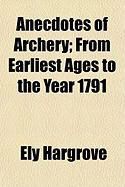 Produktbild: Anecdotes of Archery; From Earliest Ages to the Year 1791