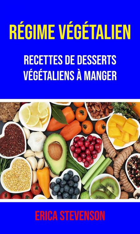 Produktbild: R&eacute;gime V&eacute;g&eacute;talien : Recettes De Desserts V&eacute;g&eacute;taliens &Agrave; Manger
