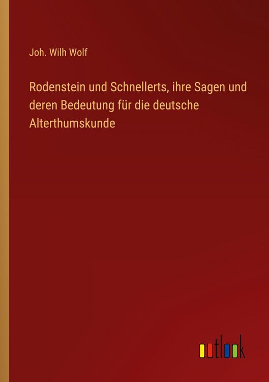 Produktbild: Rodenstein und Schnellerts, ihre Sagen und deren Bedeutung f&uuml;r die deutsche Alterthumskunde