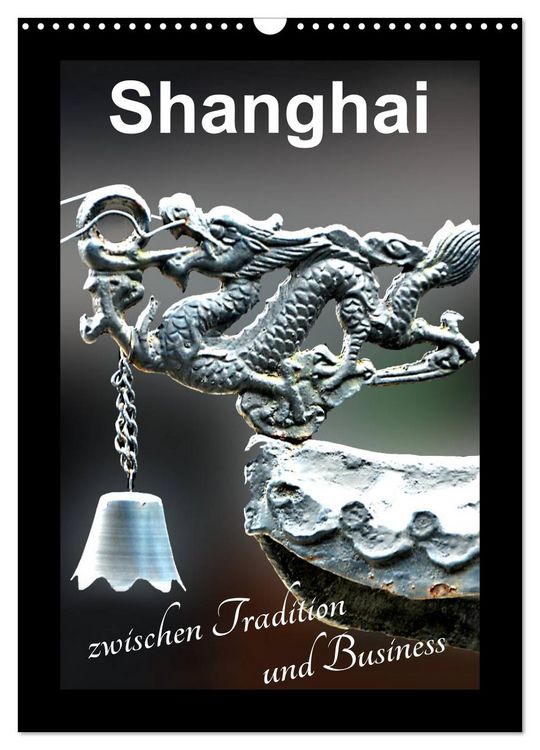 Produktbild: Shanghai zwischen Tradition und Business (Wandkalender 2026 DIN A3 hoch), CALVENDO Monatskalender