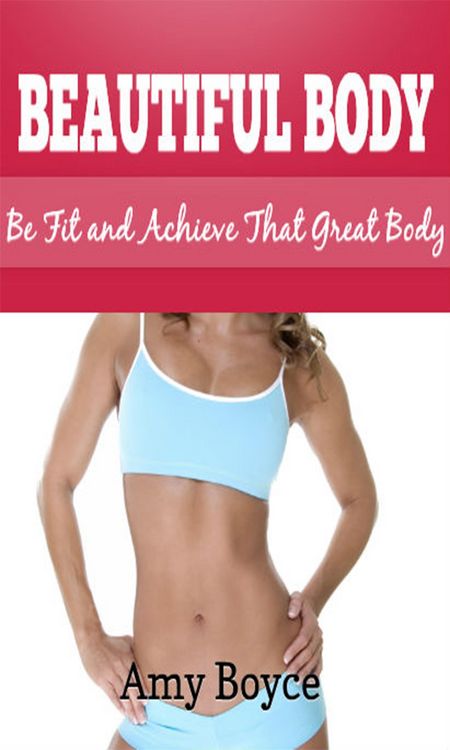 Produktbild: Beautiful Body: Be Fit and Achieve That Great Body