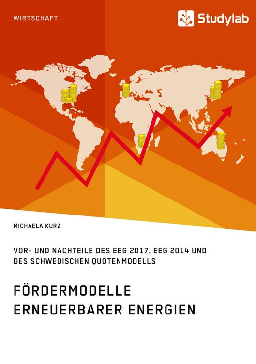 Produktbild: F&ouml;rdermodelle Erneuerbarer Energien. Vor- und Nachteile des EEG 2017, EEG 2014 und des schwedischen Quotenmodells