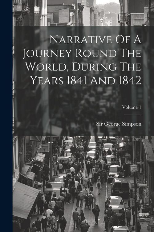 Produktbild: Narrative Of A Journey Round The World, During The Years 1841 And 1842; Volume 1