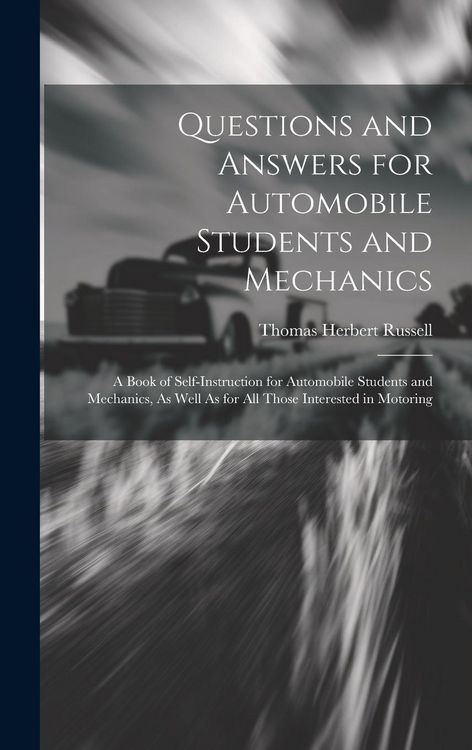Produktbild: Questions and Answers for Automobile Students and Mechanics: A Book of Self-Instruction for Automobile Students and Mechanics, As Well As for All Thos