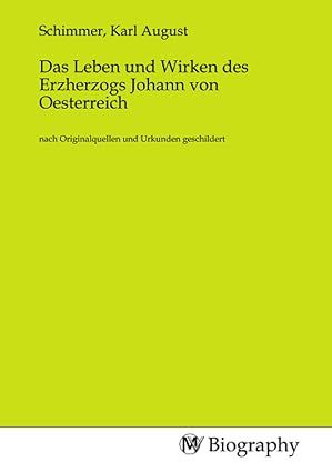 Produktbild: Das Leben und Wirken des Erzherzogs Johann von Oesterreich