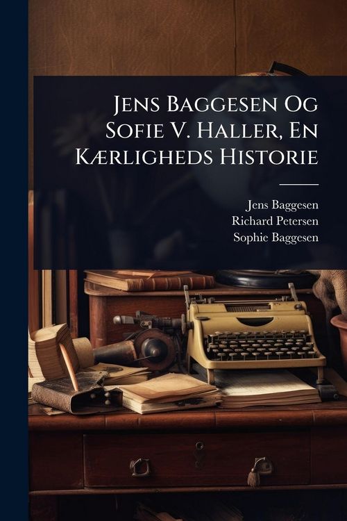 Produktbild: Jens Baggesen Og Sofie V. Haller, En K&Atilde;]rligheds Historie