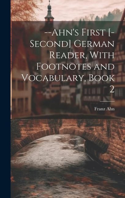 Produktbild: --Ahn's First [-Second] German Reader, With Footnotes and Vocabulary, Book 2